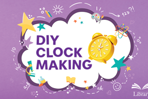 DIY Clock Making - School Holiday Programme